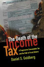 The Death of the Income Tax: A Progressive Consumption Tax and the Path to Fiscal Reform