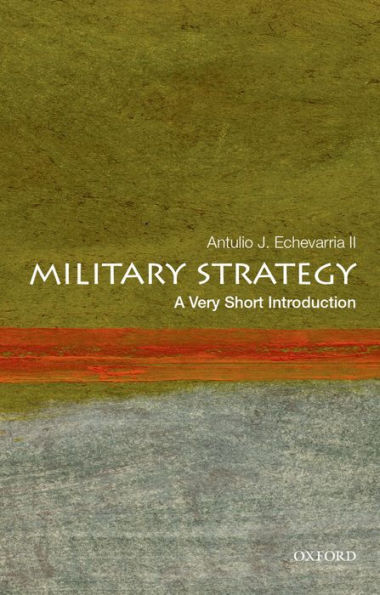 Military Strategy: A Very Short Introduction