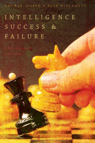 Title: Intelligence Success and Failure: The Human Factor, Author: Uri Bar-Joseph