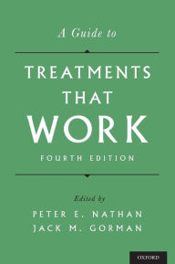 Title: A Guide to Treatments That Work / Edition 4, Author: Peter E. Nathan