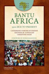 Title: Bantu Africa: 3500 BCE to Present, Author: Catherine Cymone Fourshey