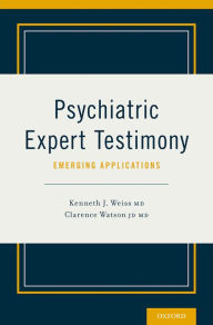 Title: Psychiatric Expert Testimony: Emerging Applications, Author: Kenneth J. Weiss
