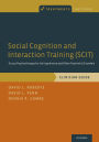 Social Cognition and Interaction Training (SCIT): Group Psychotherapy for Schizophrenia and Other Psychotic Disorders, Clinician Guide