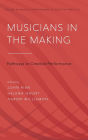 Musicians in the Making: Pathways to Creative Performance