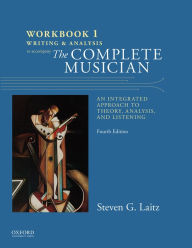 Title: Workbook to Accompany The Complete Musician: Workbook 1: Writing and Analysis / Edition 4, Author: Steven Laitz