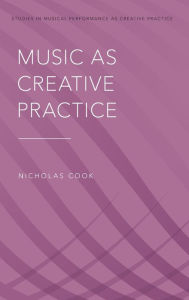 Title: Music as Creative Practice, Author: Nicholas Cook