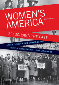 Title: Women's America: Refocusing the Past / Edition 8, Author: Linda K. Kerber