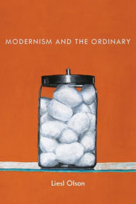 Title: Modernism and the Ordinary, Author: Liesl Olson