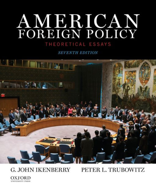 American Foreign Policy Theoretical Essays Edition 7 By G John American Foreign Policy Theoretical Essays Edition 7 By G John