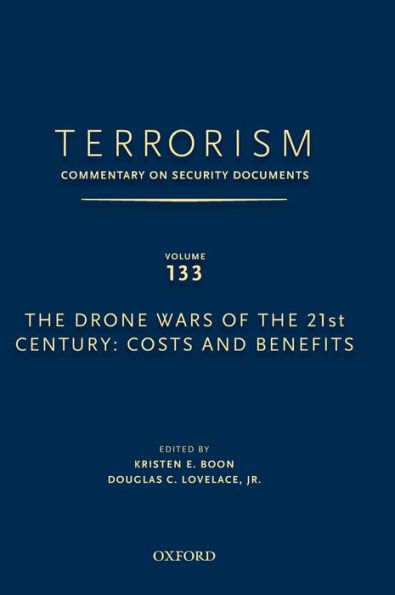 TERRORISM: COMMENTARY ON SECURITY DOCUMENTS VOLUME 133: The Drone Wars of the 21st Century: Costs and Benefits