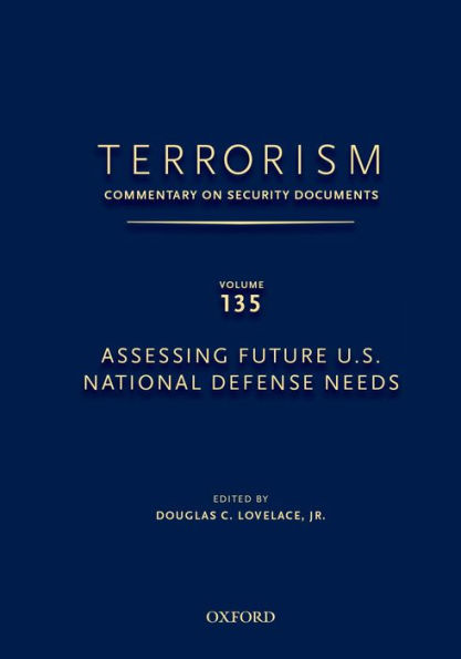 TERRORISM: COMMENTARY ON SECURITY DOCUMENTS VOLUME 135: Assessing Future U.S. National Defense Needs