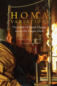 Title: Homa Variations: The Study of Ritual Change across the Longue Durï¿½e, Author: Richard K. Payne