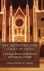 The Aesthetics and Ethics of Faith: A Dialogue Between Liberationist and Pragmatic Thought