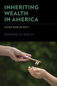 Title: Inheriting Wealth in America: Future Boom or Bust?, Author: Edward N. Wolff