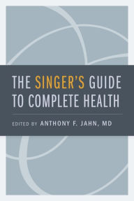 Title: The Singer's Guide to Complete Health, Author: Anthony F. Jahn