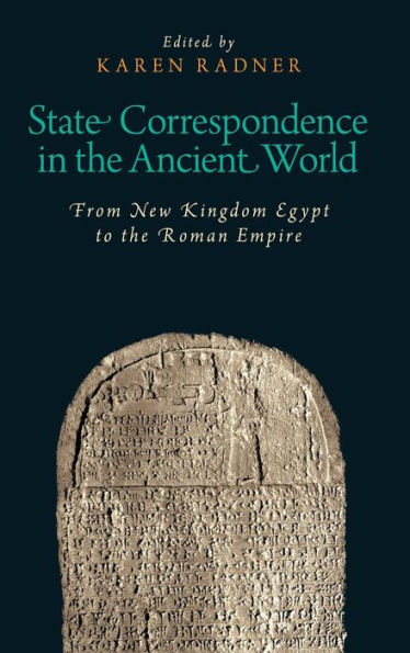 State Correspondence in the Ancient World: From New Kingdom Egypt to the Roman Empire