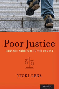 Title: Poor Justice: How the Poor Fare in the Courts, Author: Vicki Lens