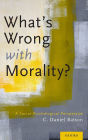 What's Wrong With Morality?: A Social-Psychological Perspective