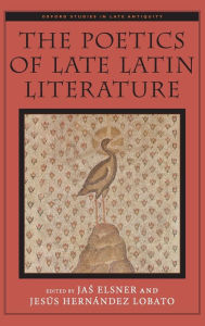 Title: The Poetics of Late Latin Literature, Author: Jas Elsner