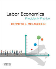 Title: Labor Economics: Principles in Practice / Edition 1, Author: Kenneth J. McLaughlin