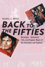 Back to the Fifties: Nostalgia, Hollywood Film, and Popular Music of the Seventies and Eighties