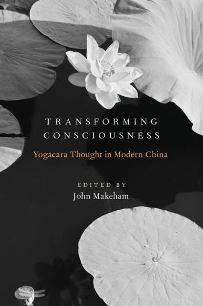 Transforming Consciousness: Yogacara Thought Modern China