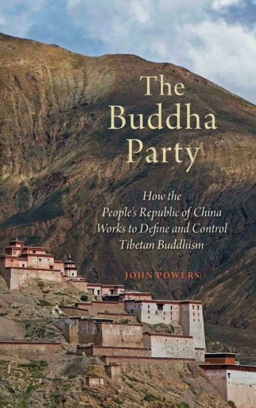 the Buddha Party: How People's Republic of China Works to Define and Control Tibetan Buddhism