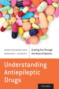 Title: Understanding Antiepileptic Drugs: Guiding You Through the Maze of Options, Author: Bernd Pohlmann-Eden
