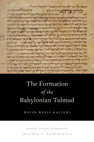 Title: The Formation of the Babylonian Talmud, Author: David Weiss Halivni