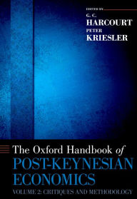 Title: The Oxford Handbook of Post-Keynesian Economics, Volume 2: Critiques and Methodology, Author: G. C. Harcourt