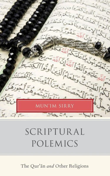 Scriptural Polemics: The Qur'an and Other Religions