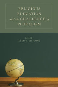 Title: Religious Education and the Challenge of Pluralism, Author: Adam B. Seligman