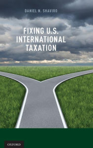 Title: Fixing U.S. International Taxation, Author: Daniel N. Shaviro