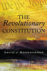 Title: The Revolutionary Constitution, Author: David J. Bodenhamer