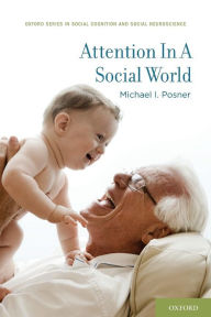 Title: Attention in a Social World, Author: Michael I. Posner