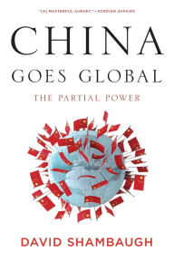 Title: China Goes Global: The Partial Power, Author: David Shambaugh