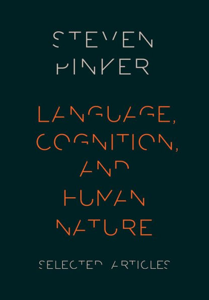 Language, Cognition, and Human Nature: Selected Articles