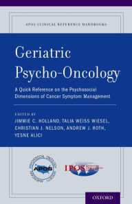 Title: Geriatric Psycho-Oncology: A Quick Reference on the Psychosocial Dimensions of Cancer Symptom Management, Author: Jimmie C. Holland