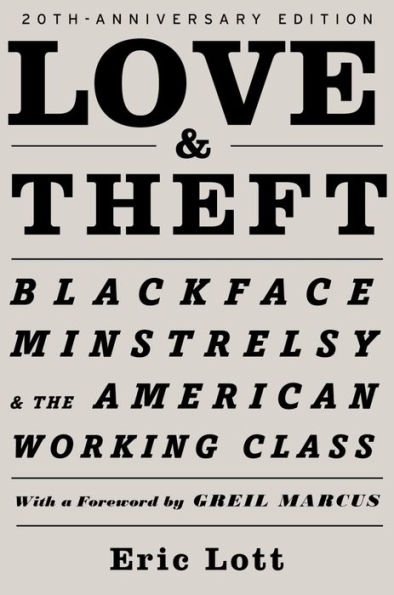 Love & Theft: Blackface Minstrelsy and the American Working Class