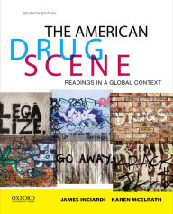 Title: The American Drug Scene: Readings in a Global Context / Edition 7, Author: James A. Inciardi