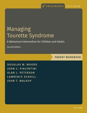 Managing Tourette Syndrome: A Behavioral Intervention for Children and Adults Parent Workbook