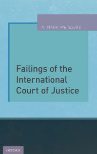 Title: Failings of the International Court of Justice, Author: A. Mark Weisburd