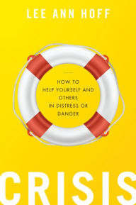 Title: Crisis: How to Help Yourself and Others in Distress or Danger, Author: Lee Ann Hoff