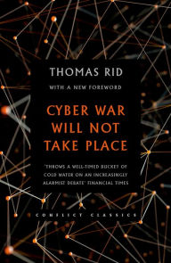 Title: Cyber War Will Not Take Place, Author: Thomas Rid