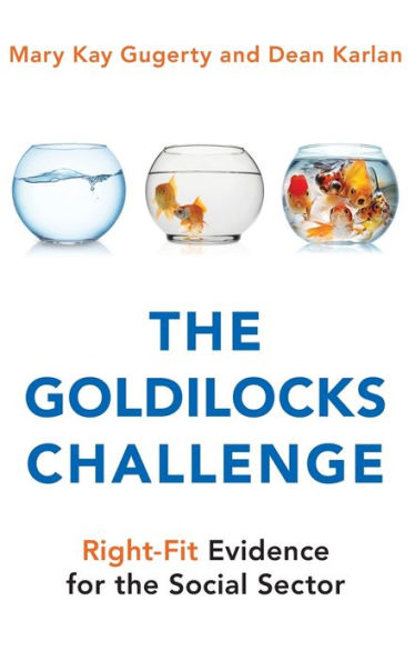 the Goldilocks Challenge: Right-Fit Evidence for Social Sector