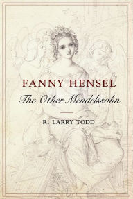 Title: Fanny Hensel: The Other Mendelssohn, Author: R. Larry Todd