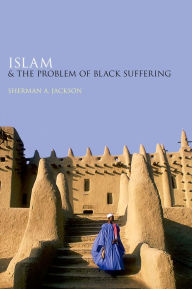 Title: Islam and the Problem of Black Suffering, Author: Sherman A. Jackson