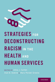 Title: Strategies for Deconstructing Racism in the Health and Human Services, Author: Alma Carten