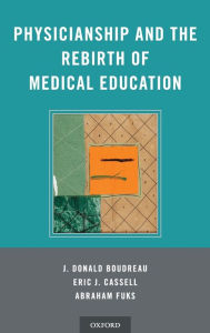 Title: Physicianship and the Rebirth of Medical Education, Author: J. Donald Boudreau