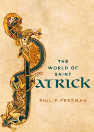 Title: The World of Saint Patrick, Author: Philip Freeman